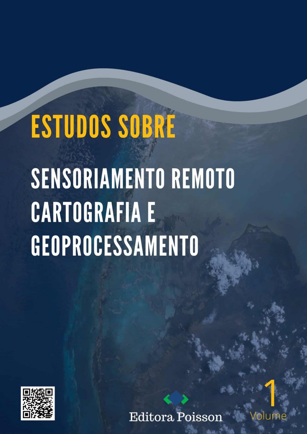 Estudos sobre Sensoriamento Remoto, Cartografia  e Geoprocessamento – Volume 1