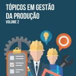 Tópicos em Gestão da Produção – Volume 2