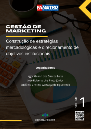 Gestão de Marketing: Construção de estratégias mercadológicas e direcionamento de objetivos institucionais - Volume 1