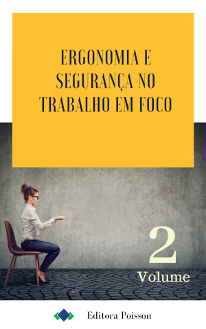 Ergonomia e Segurança do Trabalho em foco - Volume 2