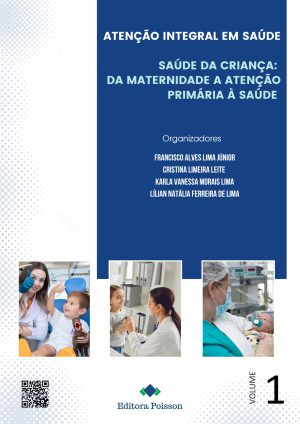 Atenção integral em saúde - Saúde da Criança: Da maternidade a Atenção Primária à Saúde - Volume 1