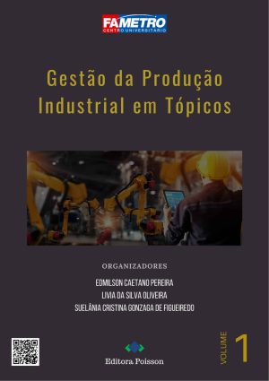 Gestão da Produção Industrial em Tópicos - Volume 1
