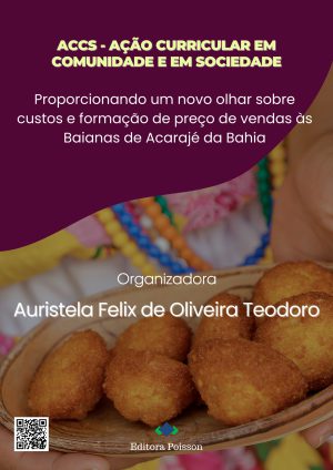 ACCS - Ação curricular em comunidade e em sociedade: Proporcionando um novo olhar sobre custos e formação de preço de vendas às Baianas de Acarajé da Bahia