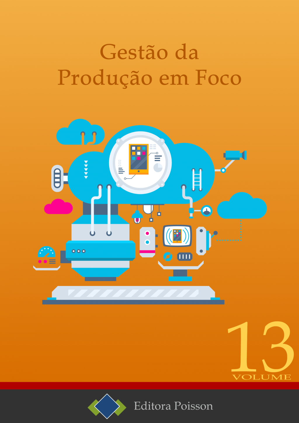 Gestão da Produção em Foco – Volume 13
