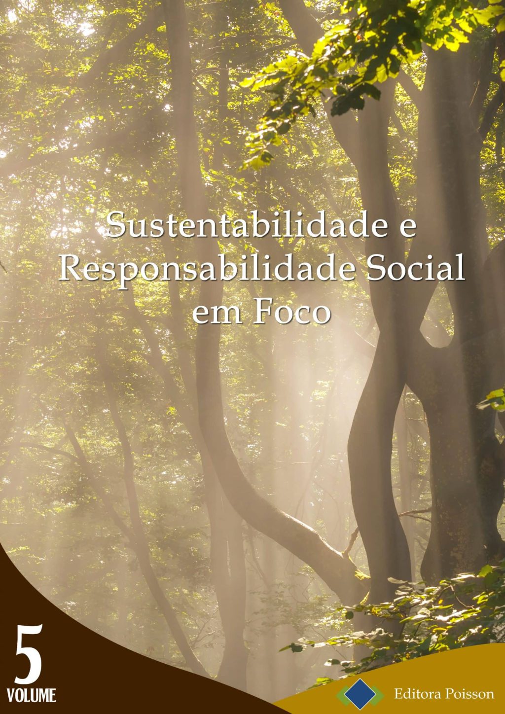 Sustentabilidade e Responsabilidade Social em Foco – Volume 5