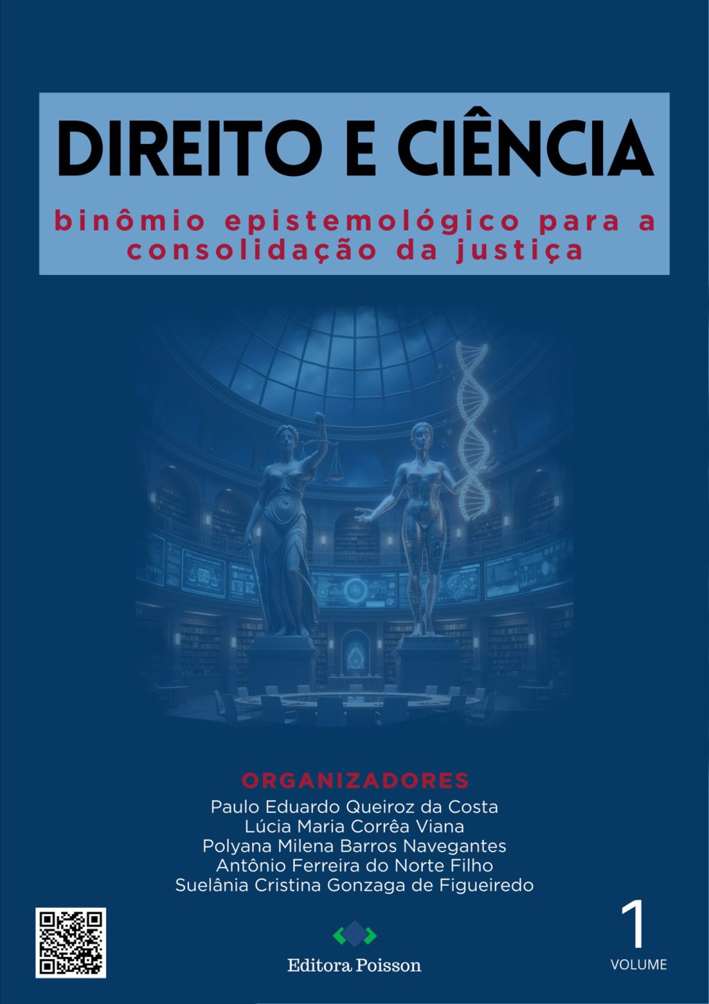 Direito e Ciência: binômio epistemológico para a consolidação da justiça – Volume 1