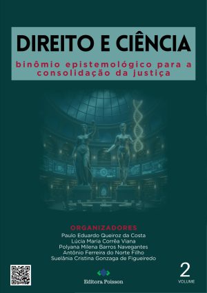 Direito e Ciência: binômio epistemológico para a consolidação da justiça - Volume 2