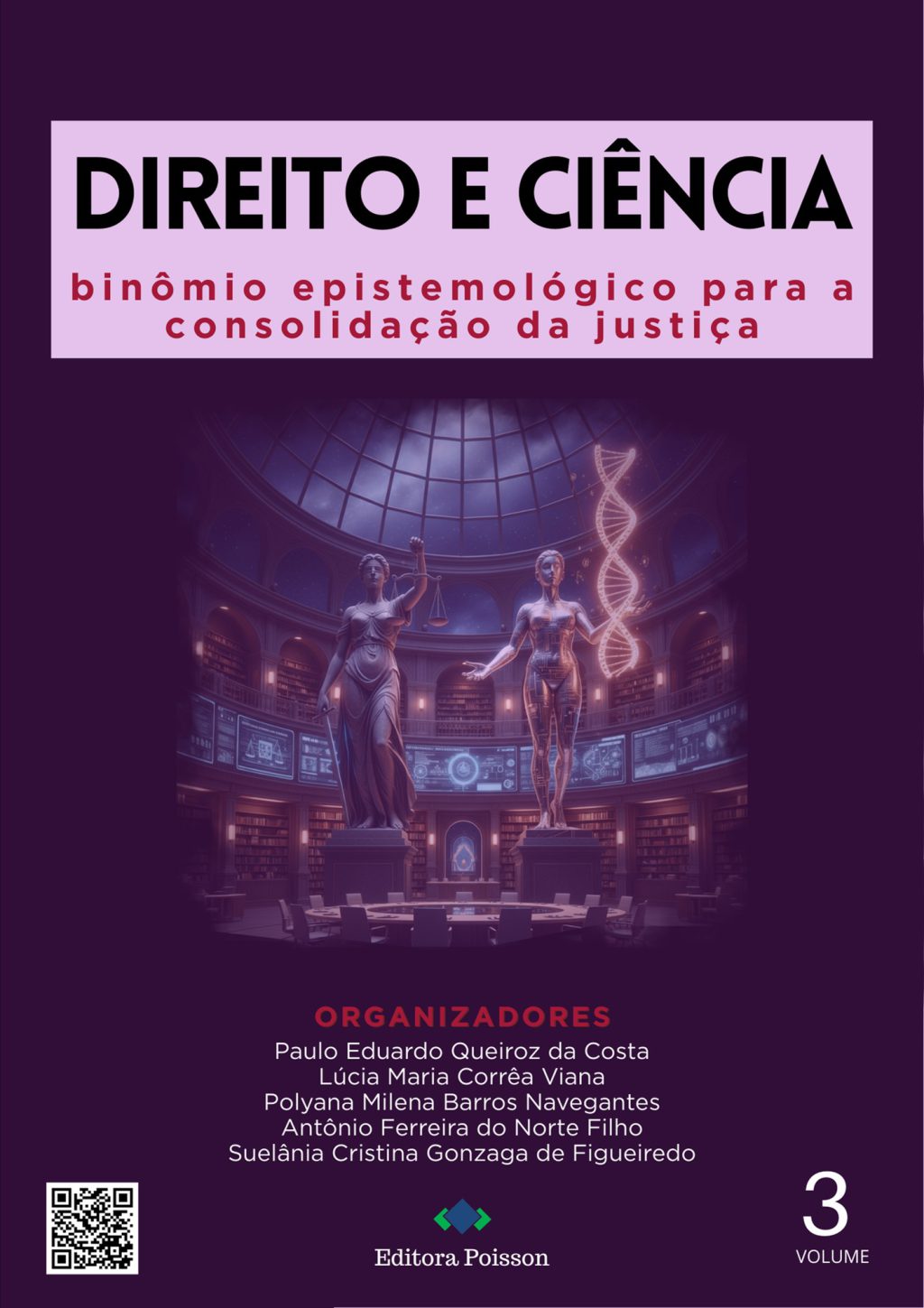 Direito e Ciência: binômio epistemológico para a consolidação da justiça – Volume 3